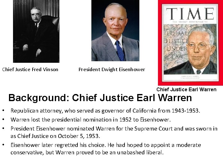 Chief Justice Fred Vinson President Dwight Eisenhower Chief Justice Earl Warren Background: Chief Justice