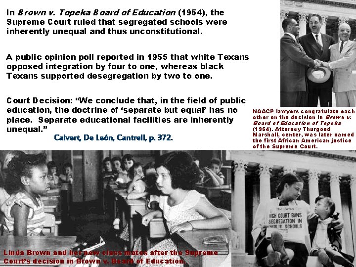 In Brown v. Topeka Board of Education (1954), the Supreme Court ruled that segregated