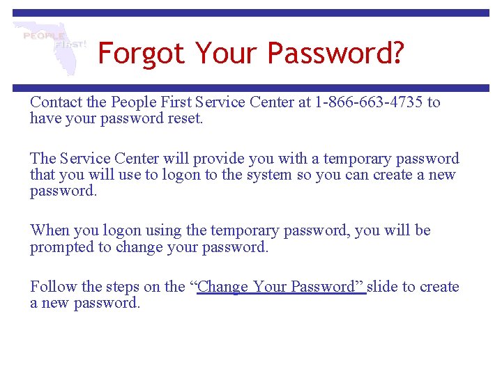 Forgot Your Password? Contact the People First Service Center at 1 -866 -663 -4735 Forgot Your Password? Contact the People First Service Center at 1 -866 -663 -4735