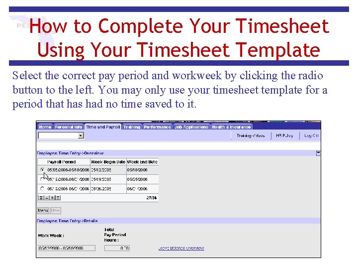 How to Complete Your Timesheet Using Your Timesheet Template Select the correct pay period