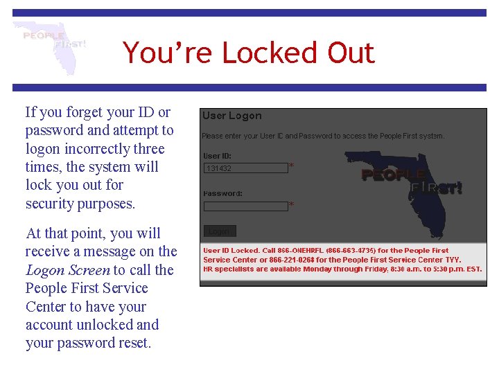 You’re Locked Out If you forget your ID or password and attempt to logon