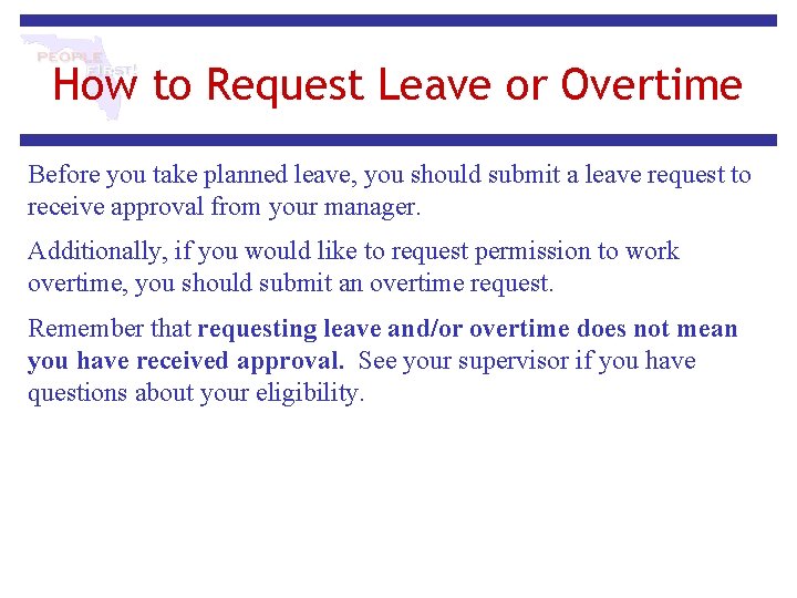 How to Request Leave or Overtime Before you take planned leave, you should submit