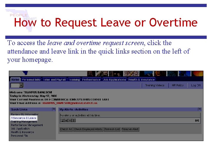 How to Request Leave or Overtime To access the leave and overtime request screen,