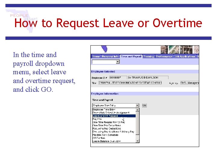 How to Request Leave or Overtime In the time and payroll dropdown menu, select