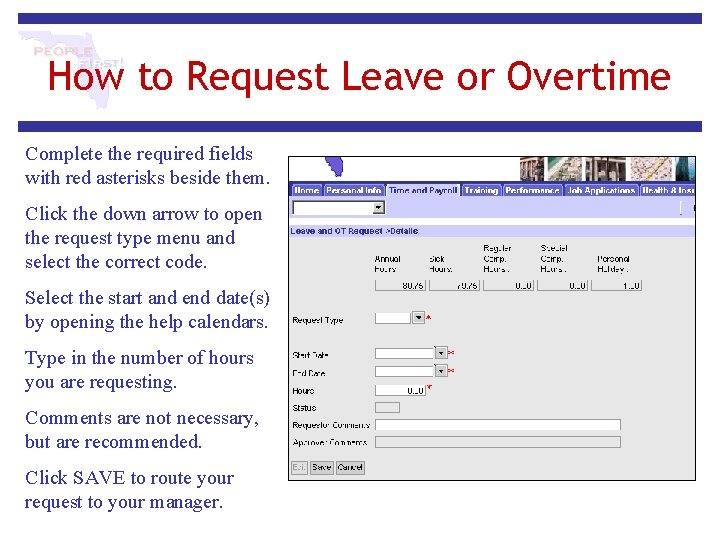 How to Request Leave or Overtime Complete the required fields with red asterisks beside How to Request Leave or Overtime Complete the required fields with red asterisks beside