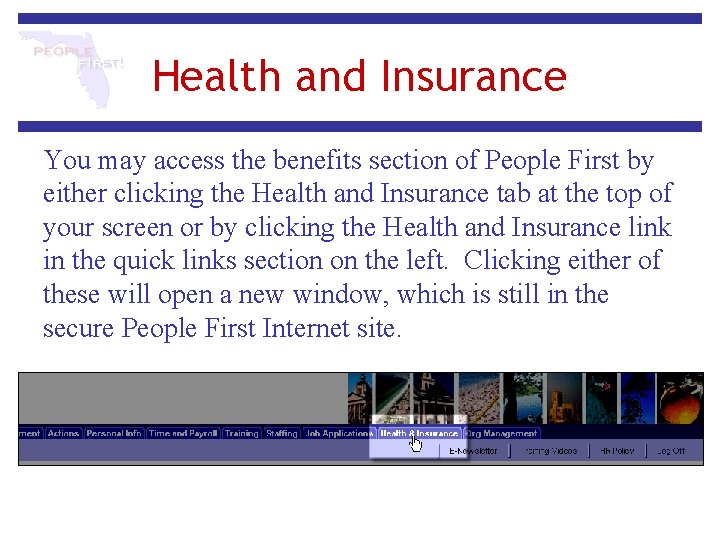 Health and Insurance You may access the benefits section of People First by either Health and Insurance You may access the benefits section of People First by either