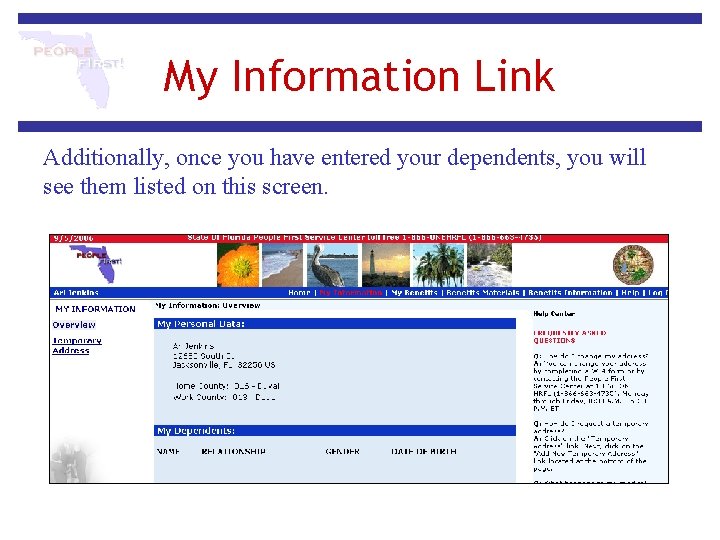 My Information Link Additionally, once you have entered your dependents, you will see them My Information Link Additionally, once you have entered your dependents, you will see them