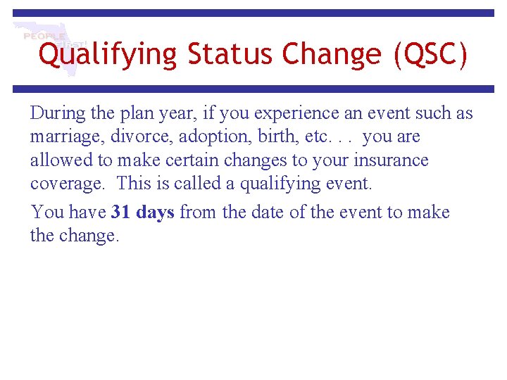 Qualifying Status Change (QSC) During the plan year, if you experience an event such Qualifying Status Change (QSC) During the plan year, if you experience an event such