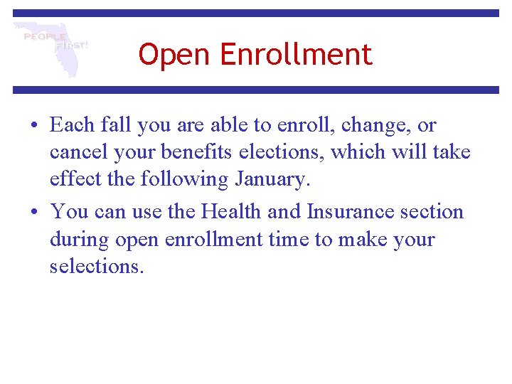 Open Enrollment • Each fall you are able to enroll, change, or cancel your