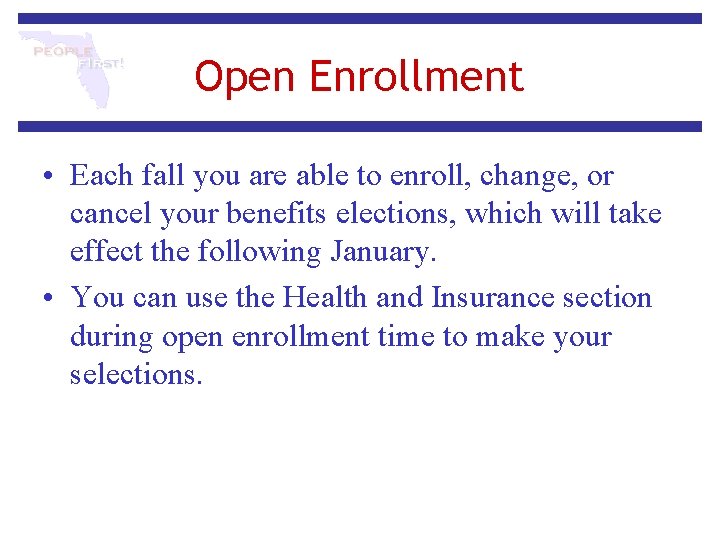 Open Enrollment • Each fall you are able to enroll, change, or cancel your Open Enrollment • Each fall you are able to enroll, change, or cancel your