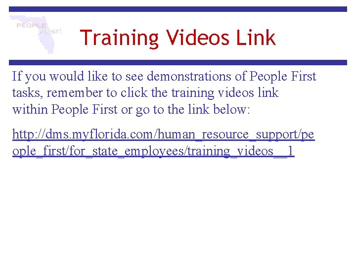 Training Videos Link If you would like to see demonstrations of People First tasks,