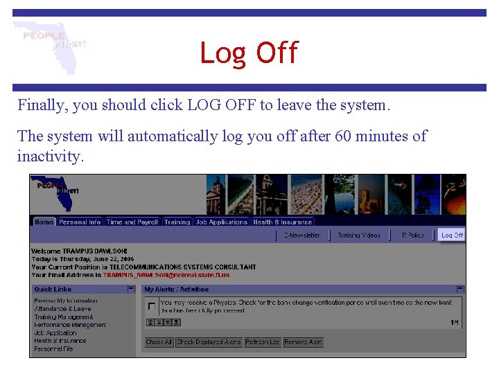Log Off Finally, you should click LOG OFF to leave the system. The system