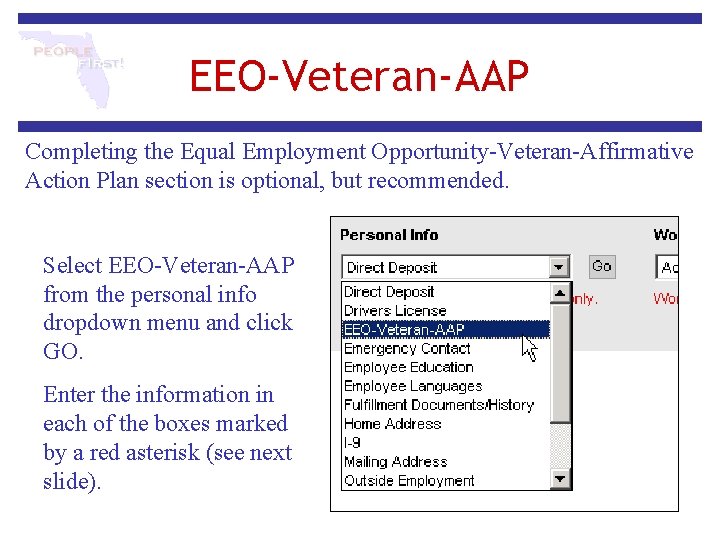EEO-Veteran-AAP Completing the Equal Employment Opportunity-Veteran-Affirmative Action Plan section is optional, but recommended. Select