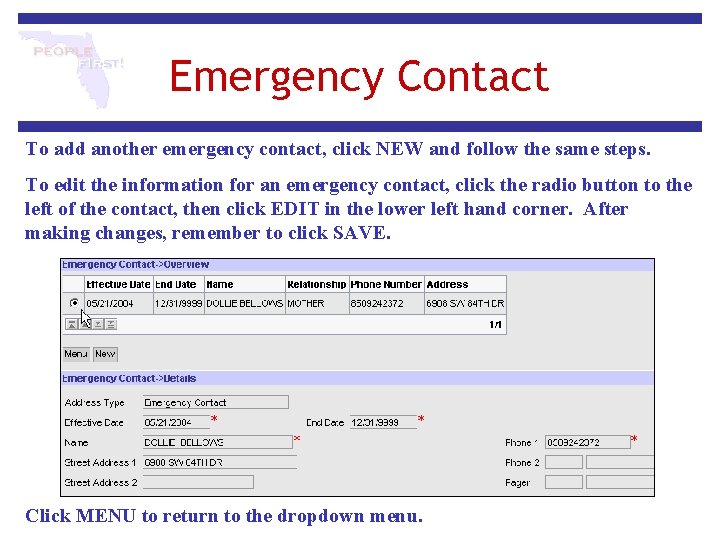 Emergency Contact To add another emergency contact, click NEW and follow the same steps. Emergency Contact To add another emergency contact, click NEW and follow the same steps.