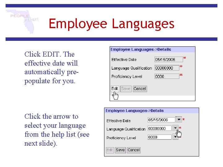 Employee Languages Click EDIT. The effective date will automatically prepopulate for you. Click the Employee Languages Click EDIT. The effective date will automatically prepopulate for you. Click the