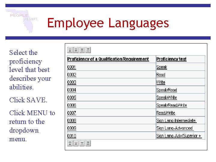 Employee Languages Select the proficiency level that best describes your abilities. Click SAVE. Click Employee Languages Select the proficiency level that best describes your abilities. Click SAVE. Click