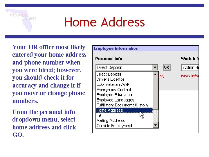 Home Address Your HR office most likely entered your home address and phone number Home Address Your HR office most likely entered your home address and phone number