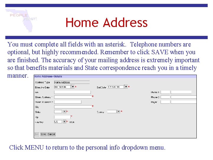Home Address You must complete all fields with an asterisk. Telephone numbers are optional,