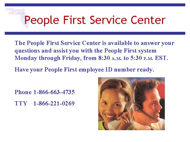 People First Service Center The People First Service Center is available to answer your