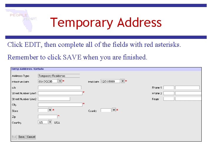 Temporary Address Click EDIT, then complete all of the fields with red asterisks. Remember