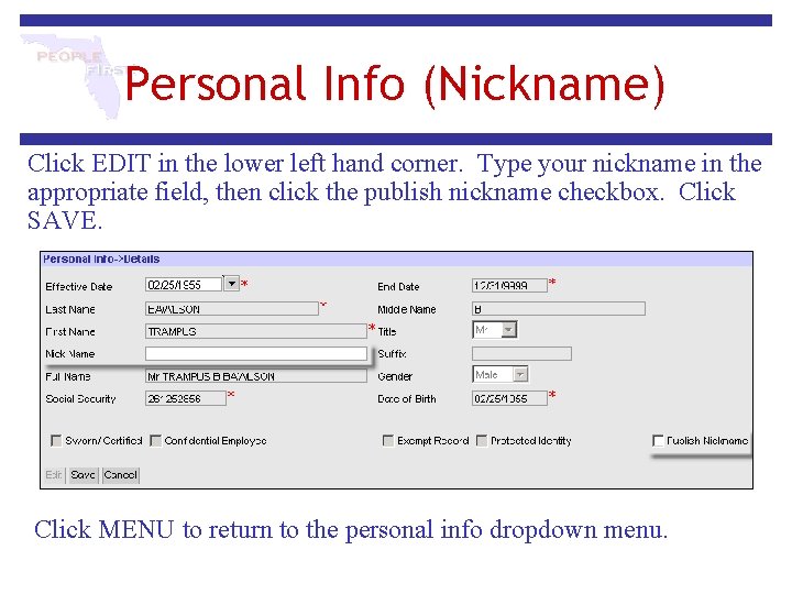 Personal Info (Nickname) Click EDIT in the lower left hand corner. Type your nickname
