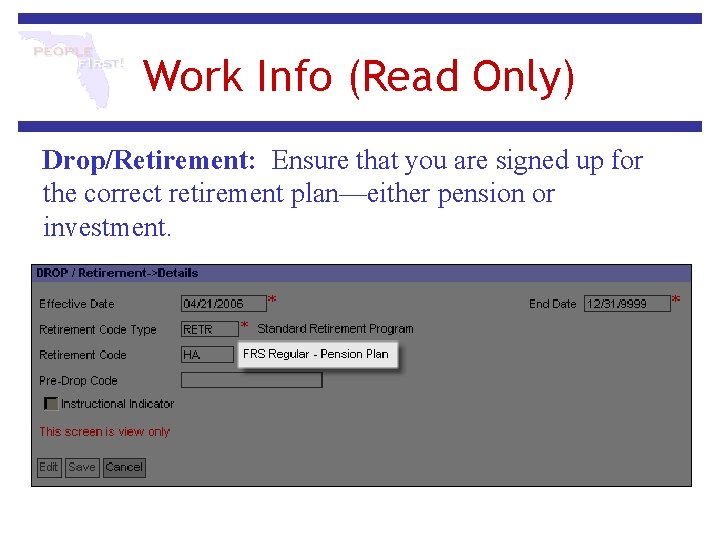 Work Info (Read Only) Drop/Retirement: Ensure that you are signed up for the correct