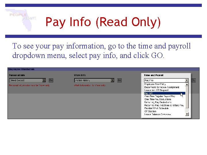 Pay Info (Read Only) To see your pay information, go to the time and