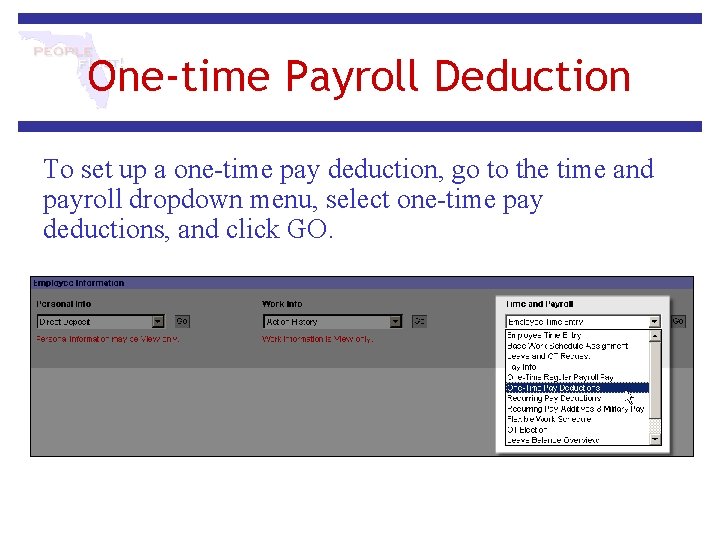One-time Payroll Deduction To set up a one-time pay deduction, go to the time
