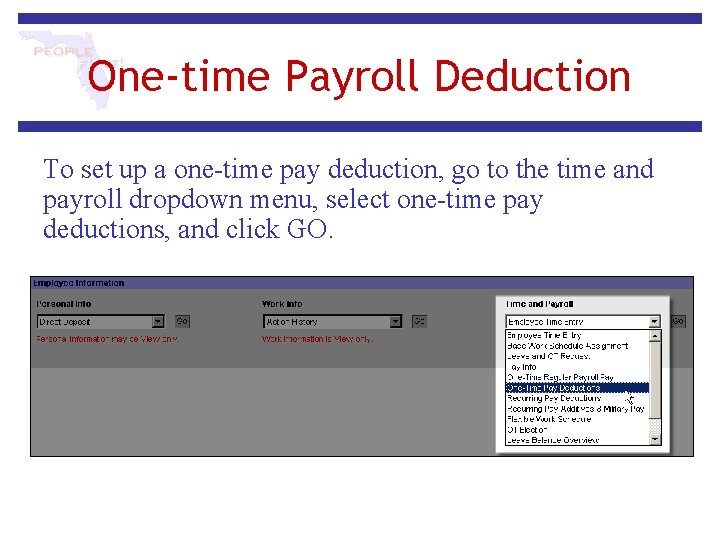 One-time Payroll Deduction To set up a one-time pay deduction, go to the time One-time Payroll Deduction To set up a one-time pay deduction, go to the time
