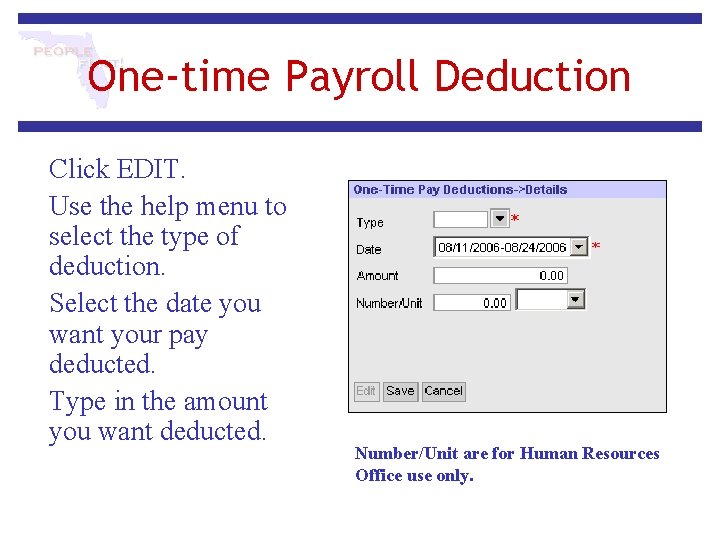 One-time Payroll Deduction Click EDIT. Use the help menu to select the type of