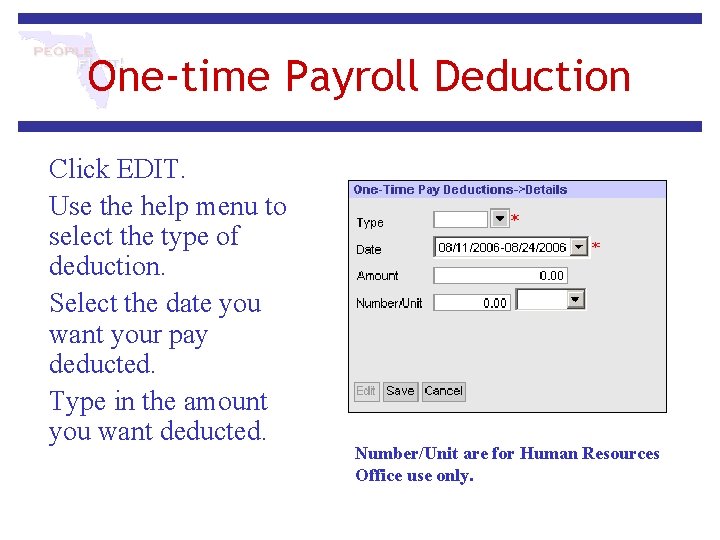 One-time Payroll Deduction Click EDIT. Use the help menu to select the type of One-time Payroll Deduction Click EDIT. Use the help menu to select the type of