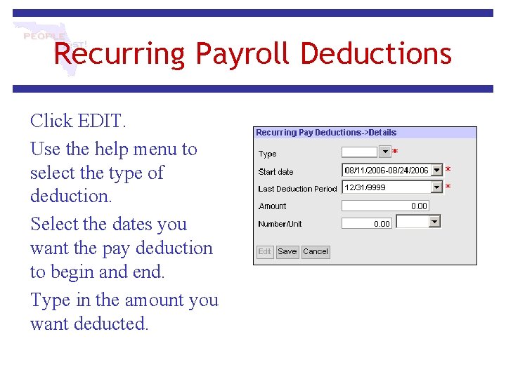 Recurring Payroll Deductions Click EDIT. Use the help menu to select the type of