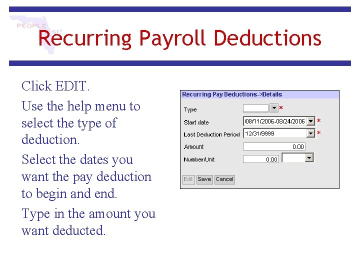 Recurring Payroll Deductions Click EDIT. Use the help menu to select the type of Recurring Payroll Deductions Click EDIT. Use the help menu to select the type of
