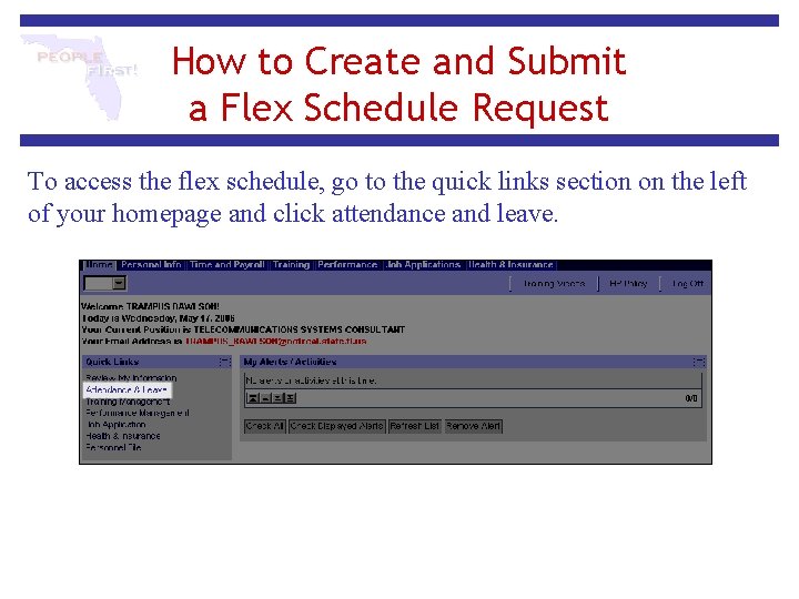 How to Create and Submit a Flex Schedule Request To access the flex schedule,