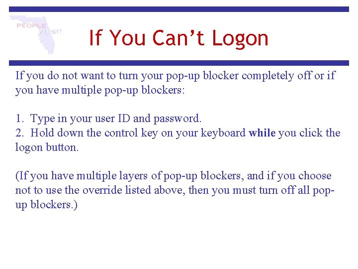 If You Can’t Logon If you do not want to turn your pop-up blocker