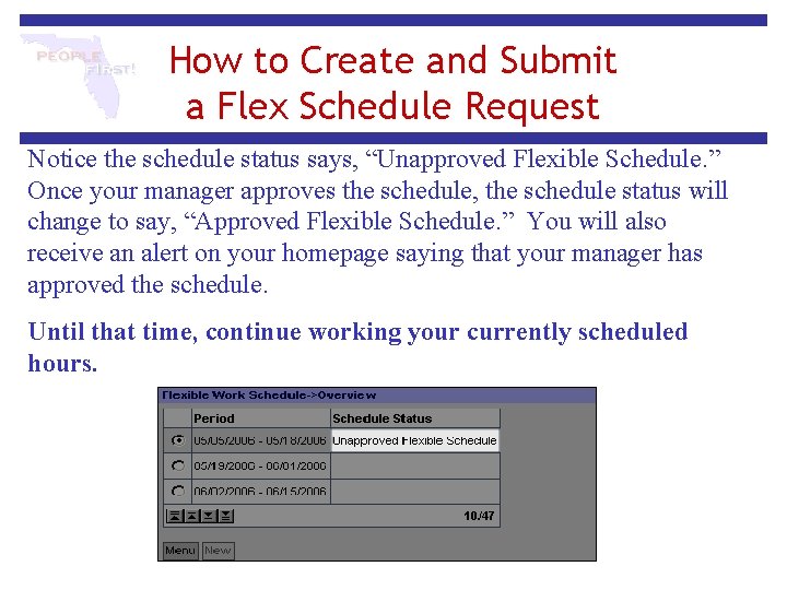 How to Create and Submit a Flex Schedule Request Notice the schedule status says, How to Create and Submit a Flex Schedule Request Notice the schedule status says,