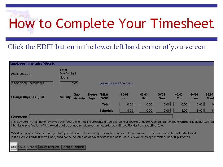 How to Complete Your Timesheet Click the EDIT button in the lower left hand How to Complete Your Timesheet Click the EDIT button in the lower left hand