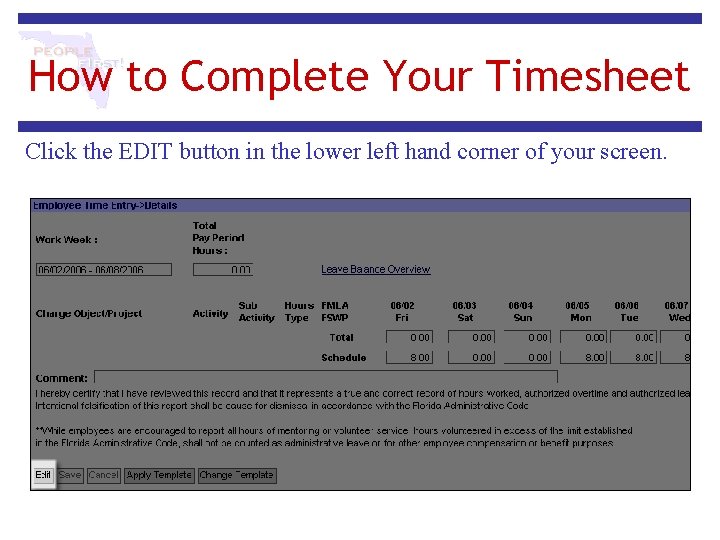 How to Complete Your Timesheet Click the EDIT button in the lower left hand