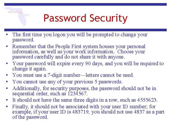 Password Security • The first time you logon you will be prompted to change