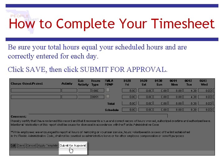 How to Complete Your Timesheet Be sure your total hours equal your scheduled hours