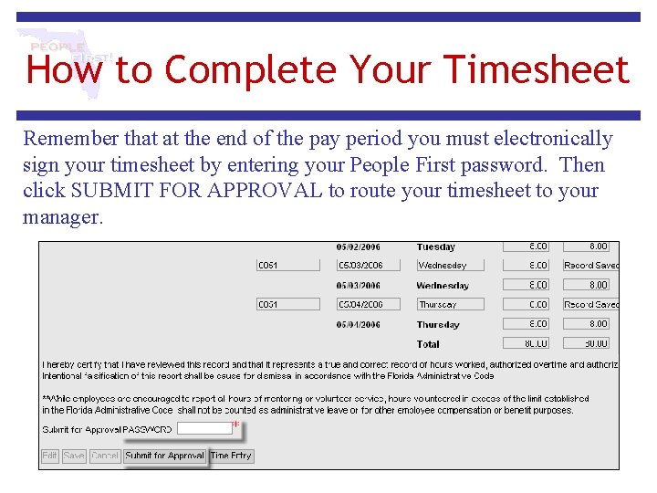 How to Complete Your Timesheet Remember that at the end of the pay period