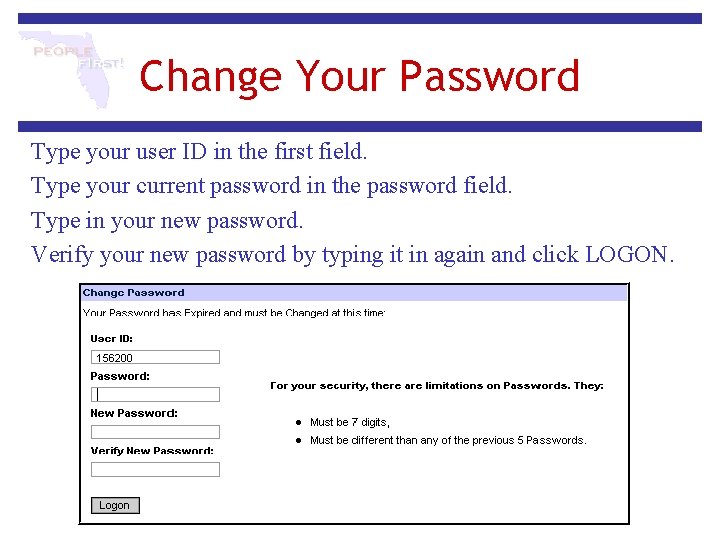 Change Your Password Type your user ID in the first field. Type your current