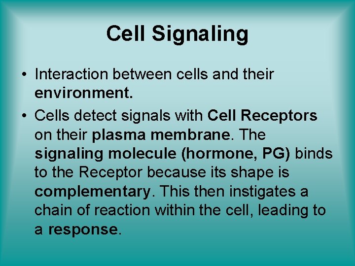 Cell Signaling • Interaction between cells and their environment. • Cells detect signals with