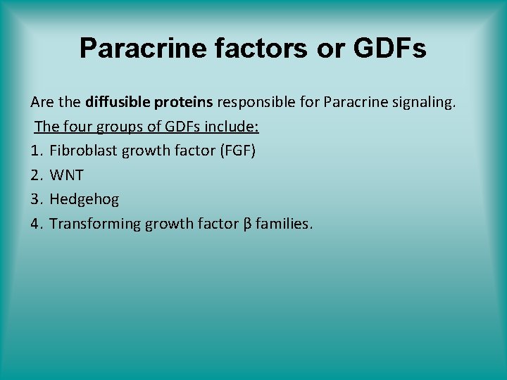Paracrine factors or GDFs Are the diffusible proteins responsible for Paracrine signaling. The four