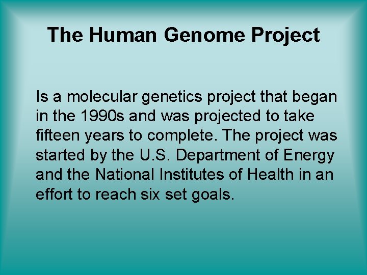 The Human Genome Project Is a molecular genetics project that began in the 1990