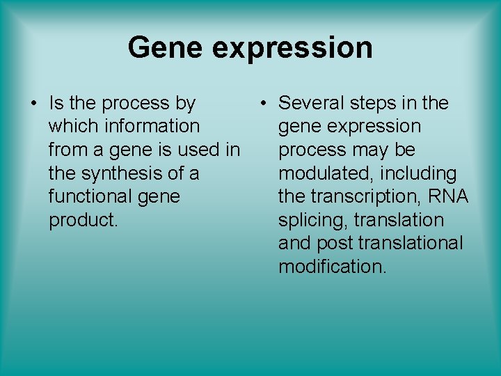 Gene expression • Is the process by • Several steps in the which information