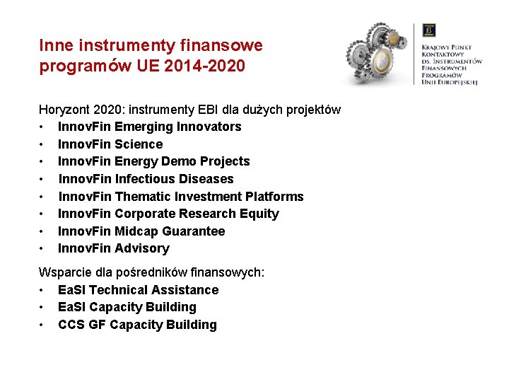 Inne instrumenty finansowe programów UE 2014 -2020 Horyzont 2020: instrumenty EBI dla dużych projektów