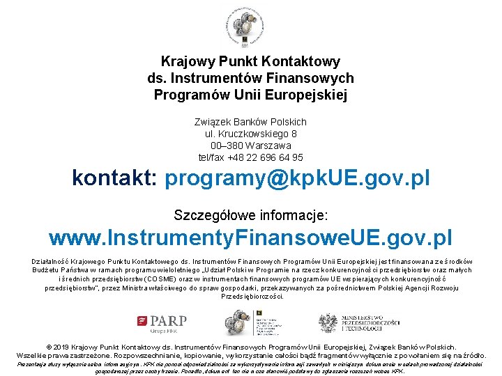 Krajowy Punkt Kontaktowy ds. Instrumentów Finansowych Programów Unii Europejskiej Związek Banków Polskich ul. Kruczkowskiego