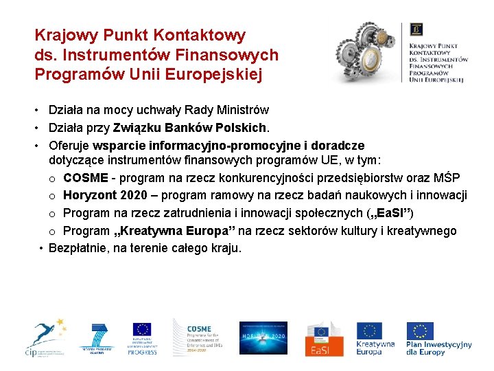 Krajowy Punkt Kontaktowy ds. Instrumentów Finansowych Programów Unii Europejskiej • Działa na mocy uchwały