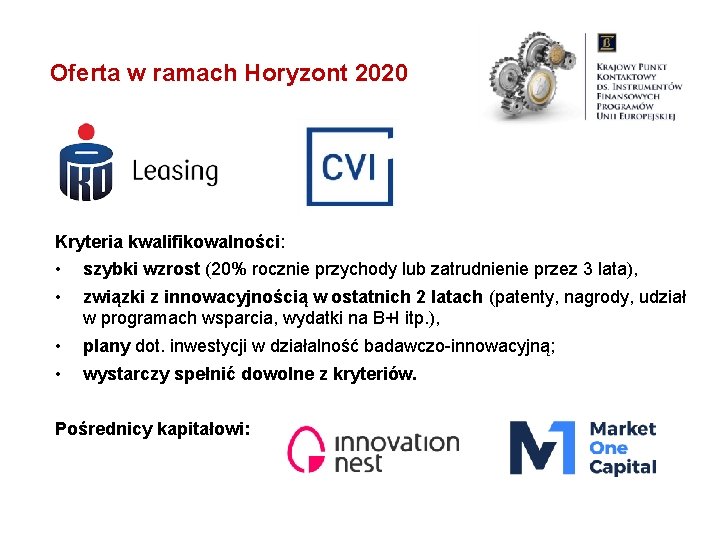 Oferta w ramach Horyzont 2020 Kryteria kwalifikowalności: • • szybki wzrost (20% rocznie przychody